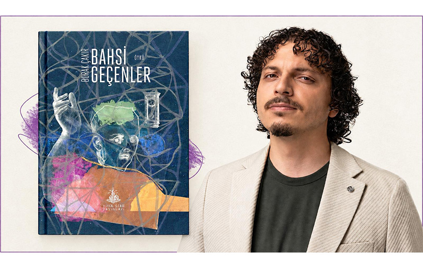 Burak Çakır’dan Yeni Öykü Kitabı: Bahsi Geçenler